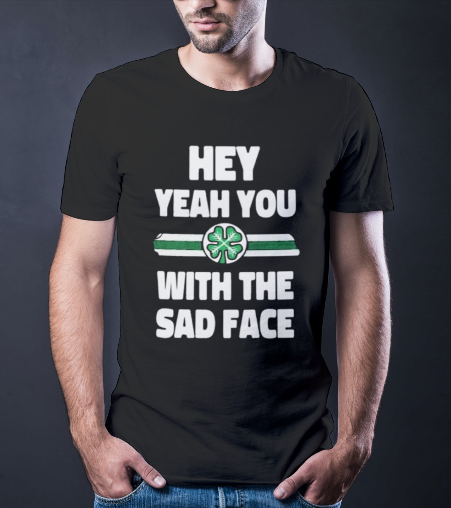 Hey Yeah You With The Sad Face Clover Green Stripes T-Shirt