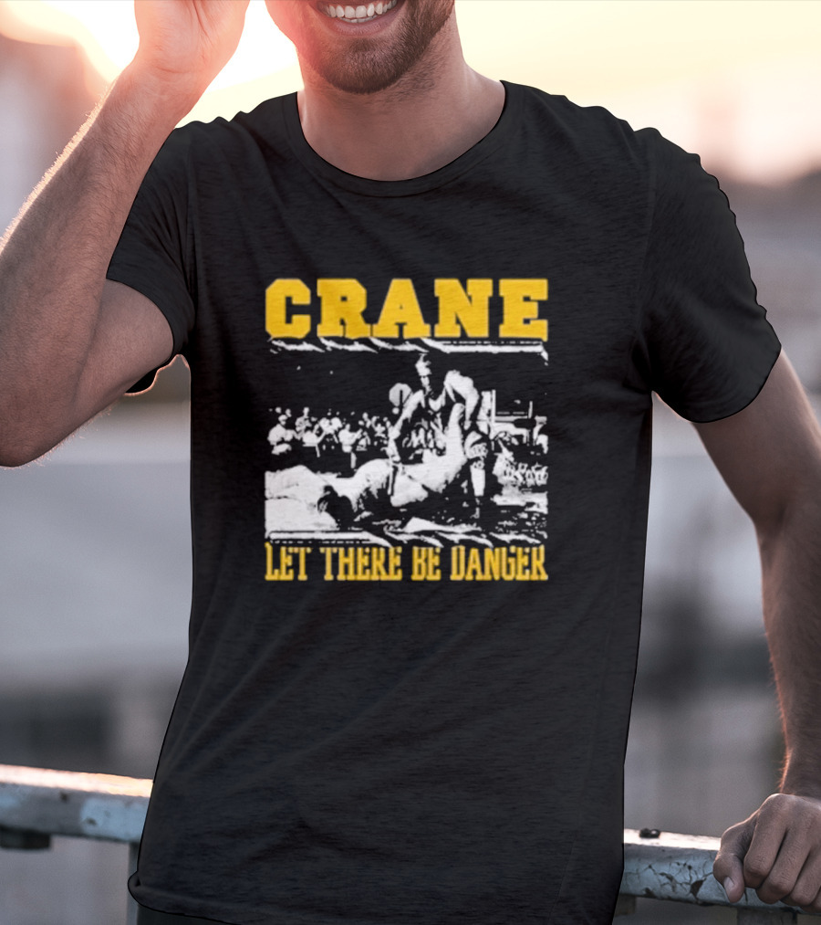 Crane Let There Be Danger Wrestling Action Scene T-Shirt