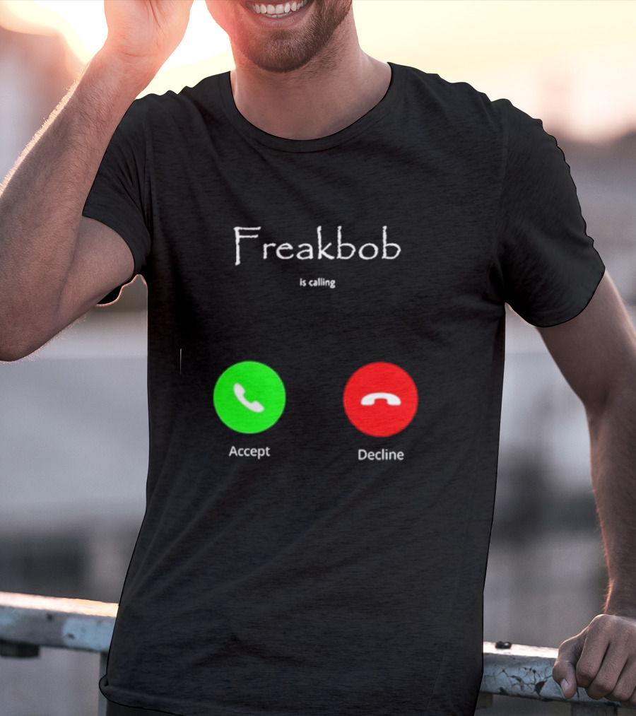 Freakbob Is Calling Accept Decline T-Shirt