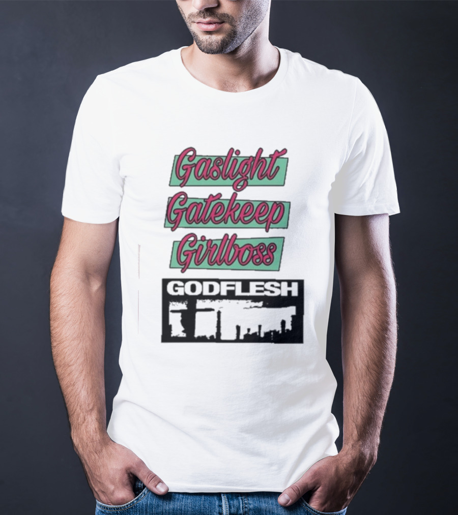 Gaslight Gatekeep Girlboss Godflesh Aesthetic T-Shirt