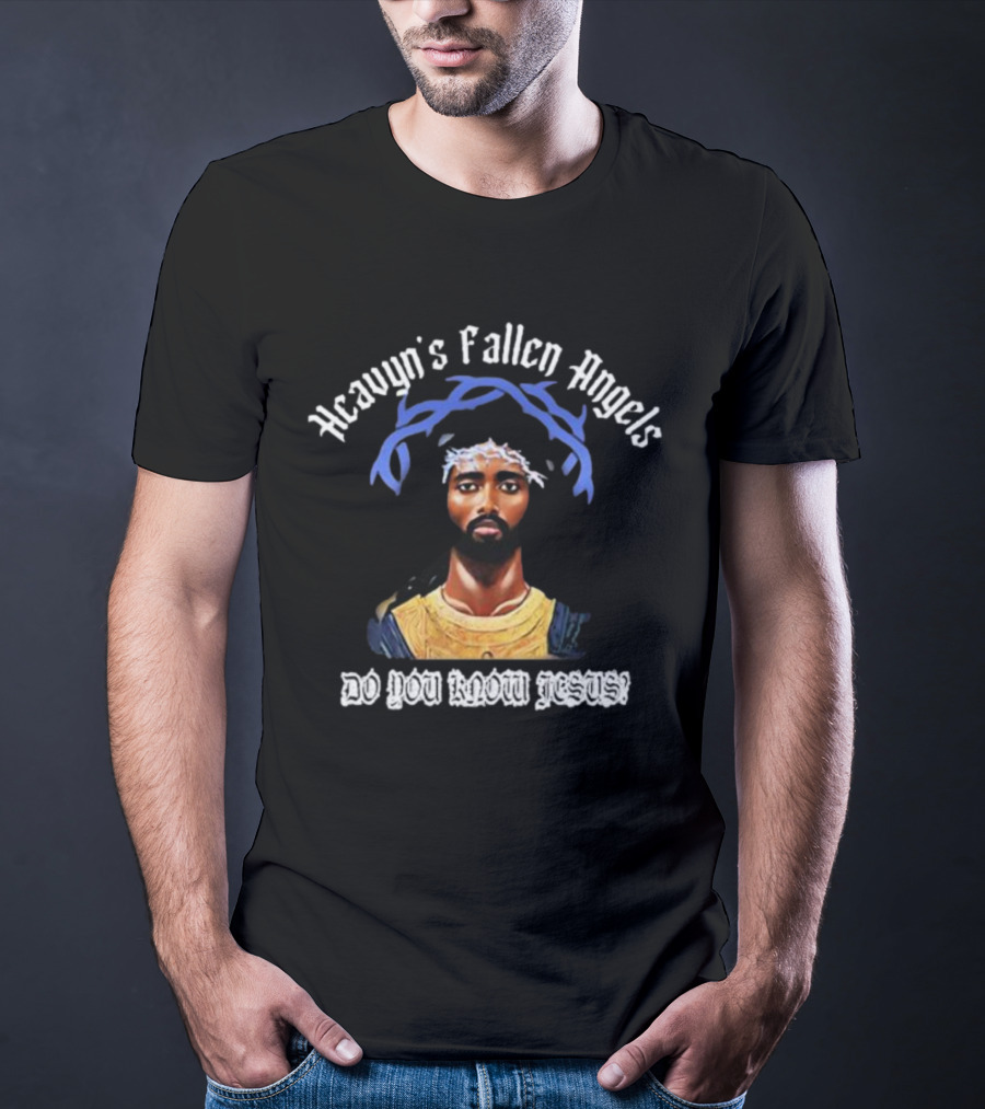Heavyn's Fallen Angels Do You Know Jesus T-Shirt