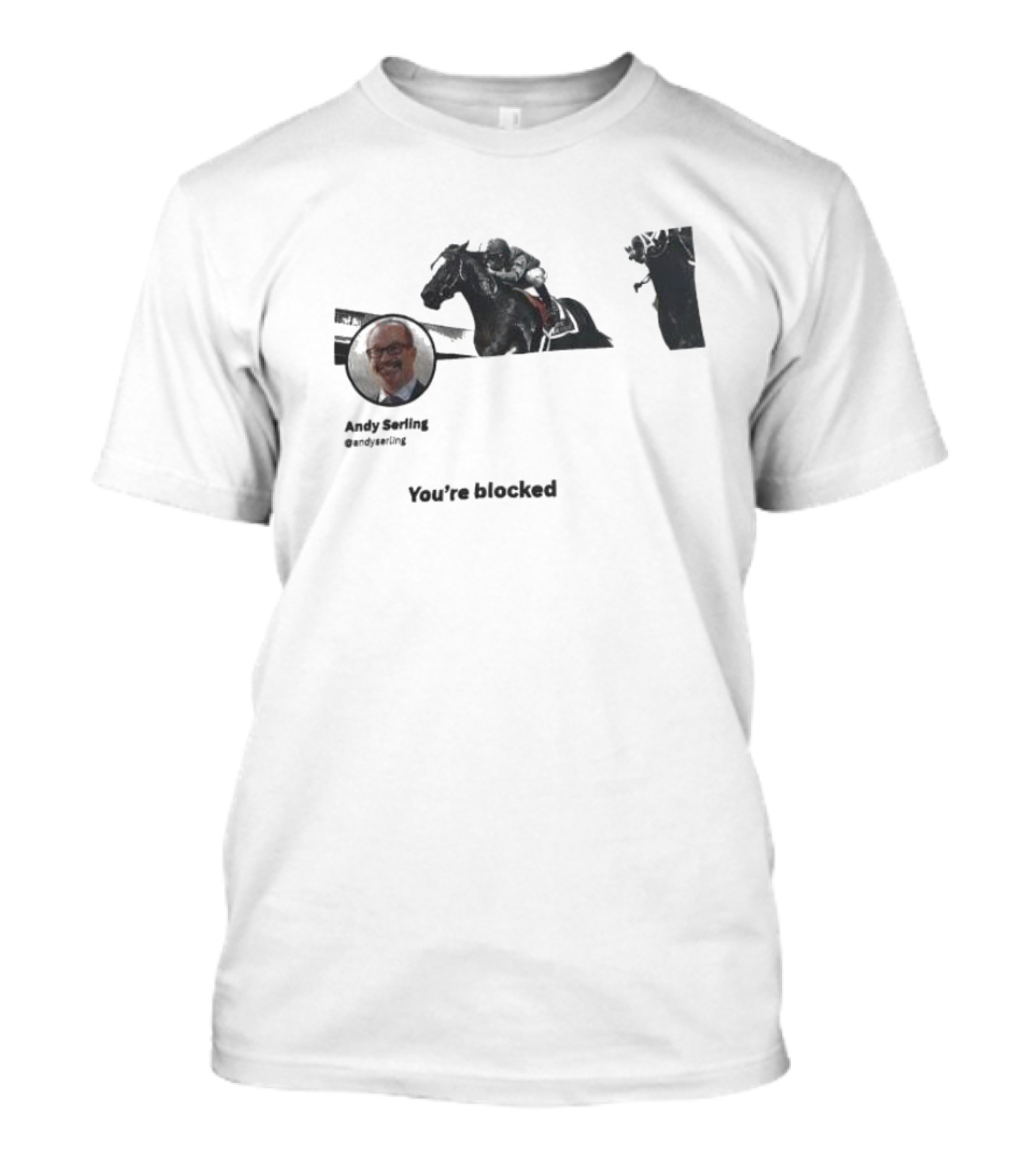 Andy Serling You’re Blocked Horse Racing T-Shirt