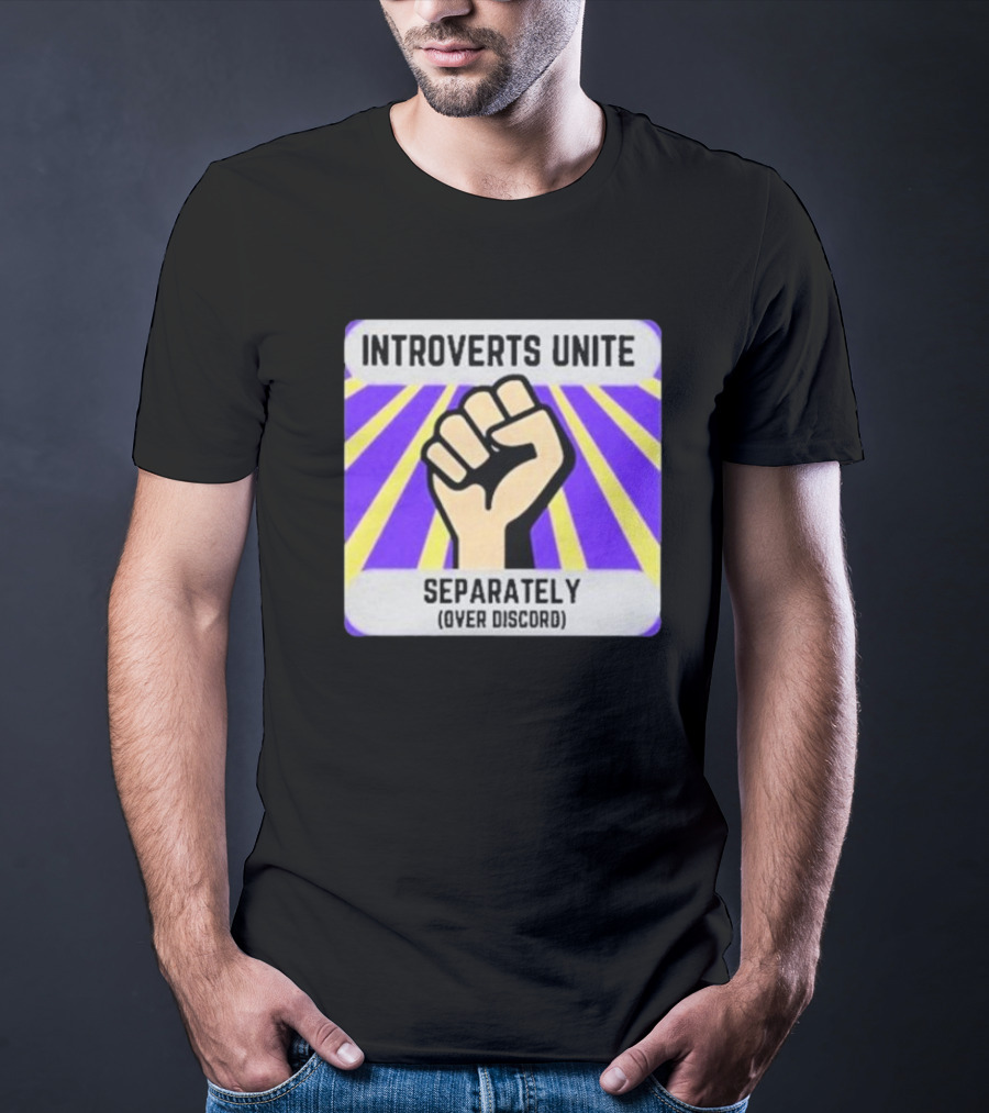 Introverts Unite Separately Over Discord Fist T-Shirt