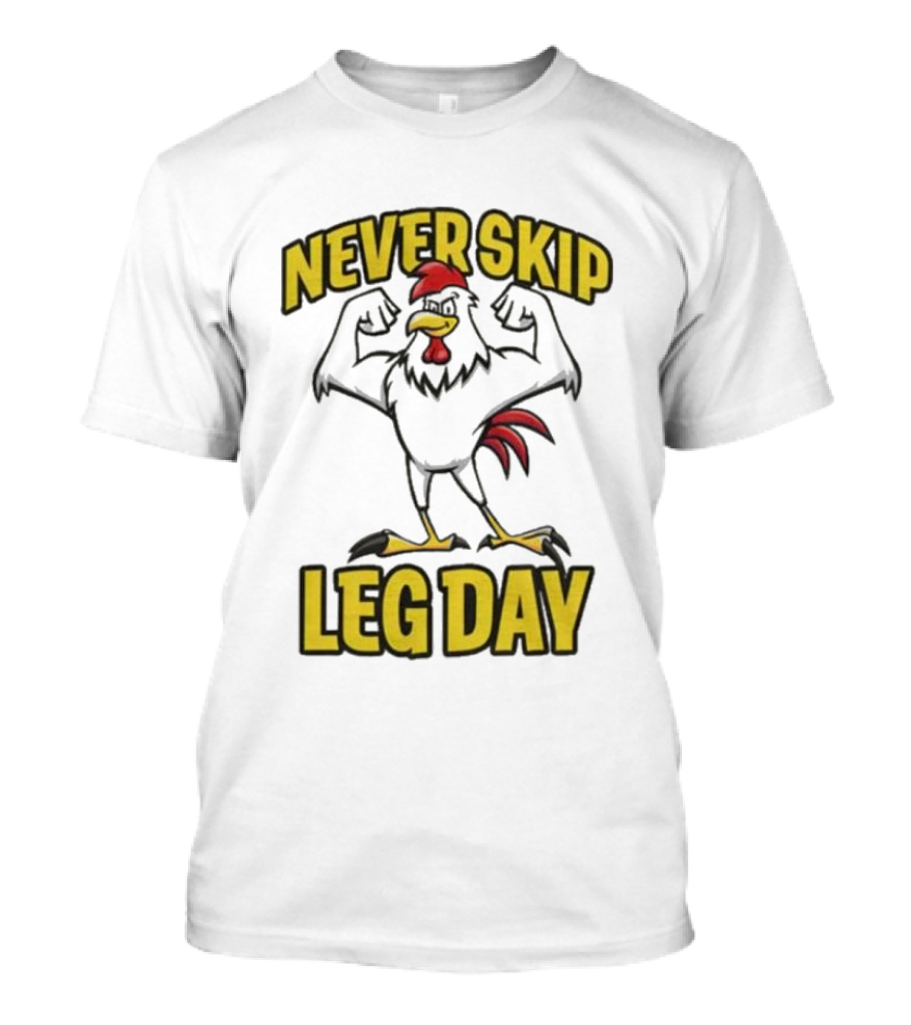 Never Skip Leg Day Strong Rooster Fitness Motivation Joke T-Shirt