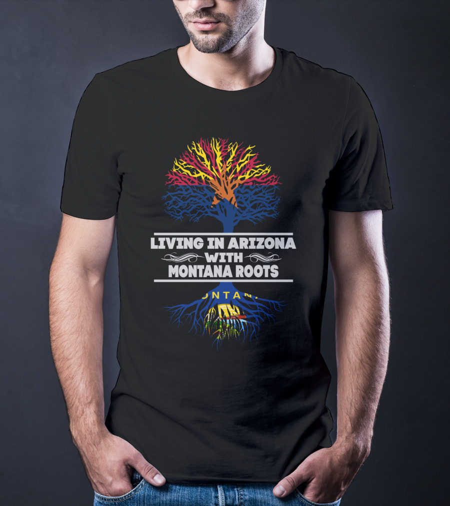 Living In Arizona With Colorful Tree Symbolizing Montana Roots T-Shirt