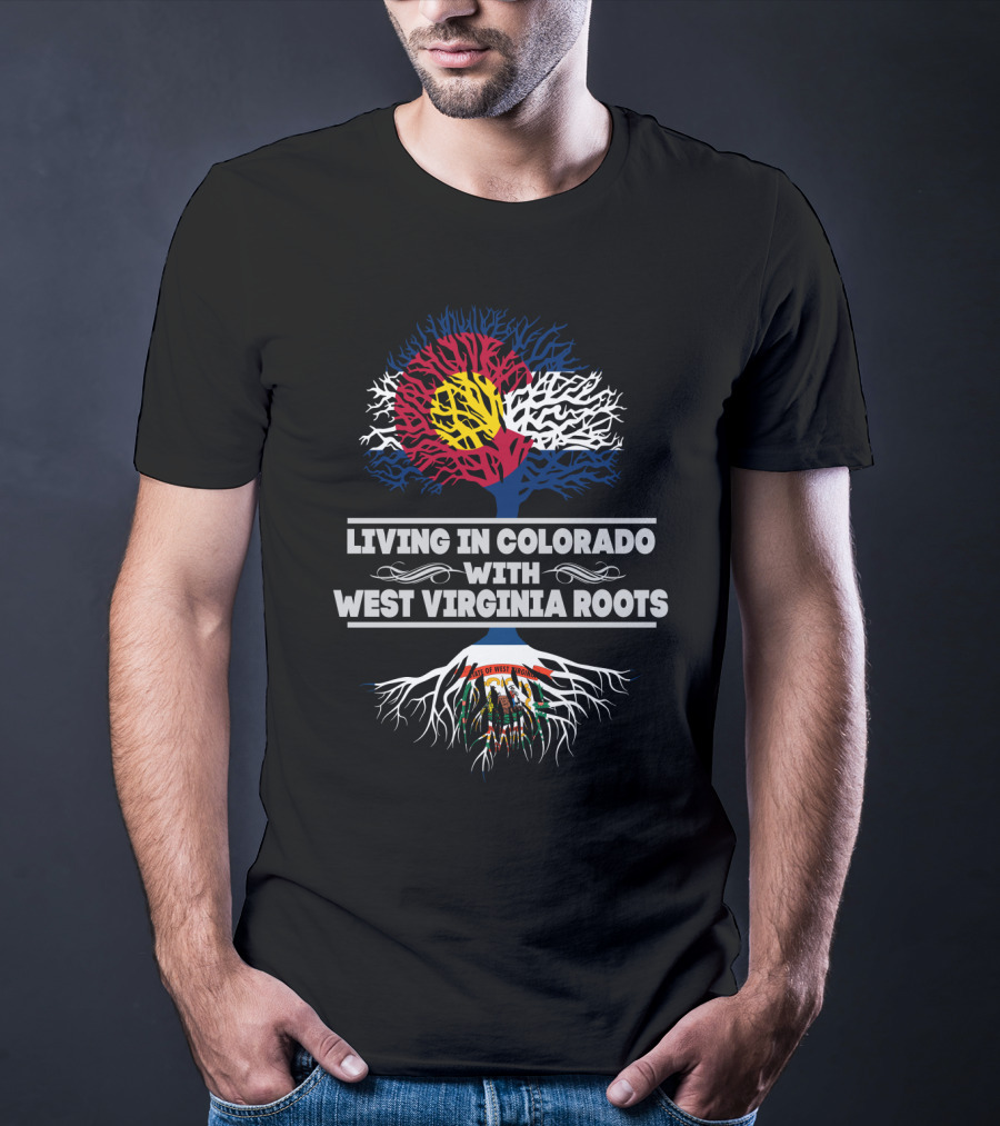 Living In Colorado With WEST VIRGINIA Roots Colorado Flag Tree T-Shirt