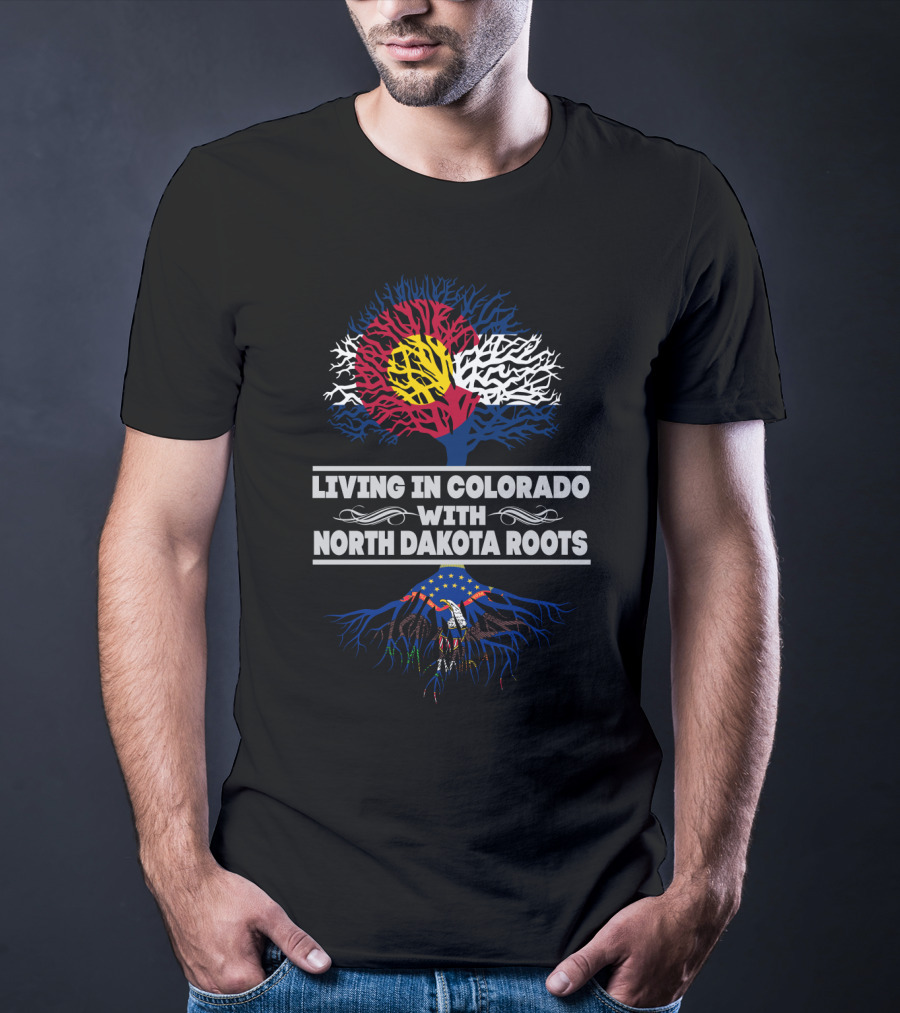 Living In Colorado With NORTH DAKOTA Roots Colorado Flag Tree North Dakota Emblem Roots T-Shirt