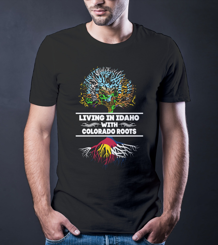 Living In Idaho With Colorado Roots Tree Graphic And Mountain Elements T-Shirt
