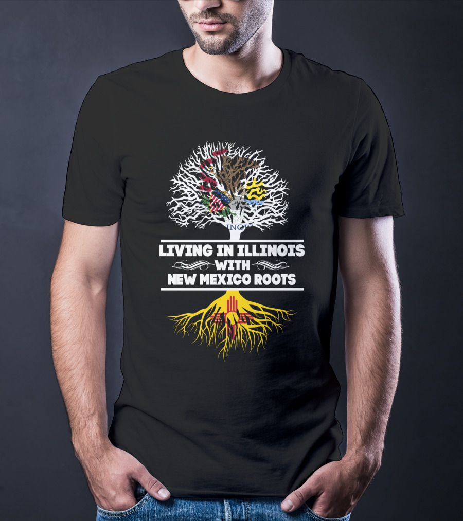 Living In Illinois With New Mexico Roots Featuring State Flag Tree T-Shirt