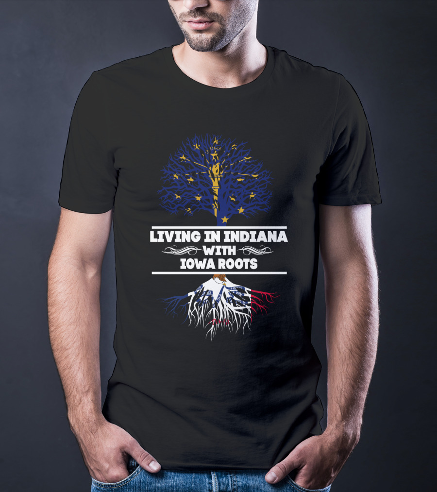 Living In Indiana With Iowa Roots Tree Design Featuring Indiana State Flag And Roots Themed T-Shirt