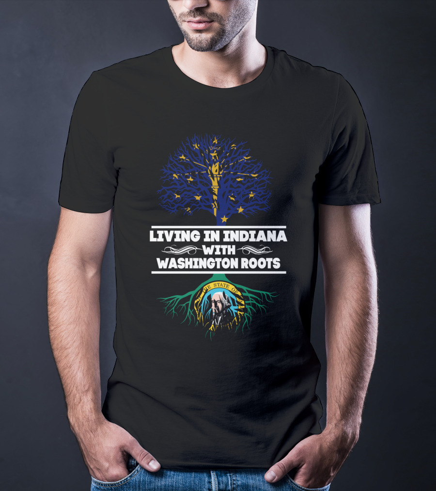 Living In Indiana With Washington Roots Indiana Flag Tree And The State Of Washington Seal T-Shirt