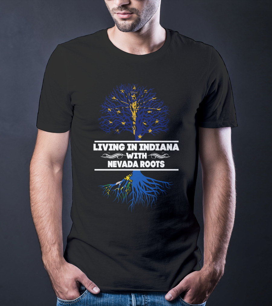 Living In Indiana Proudly Displaying Nevada Roots With Tree Symbolism T-Shirt