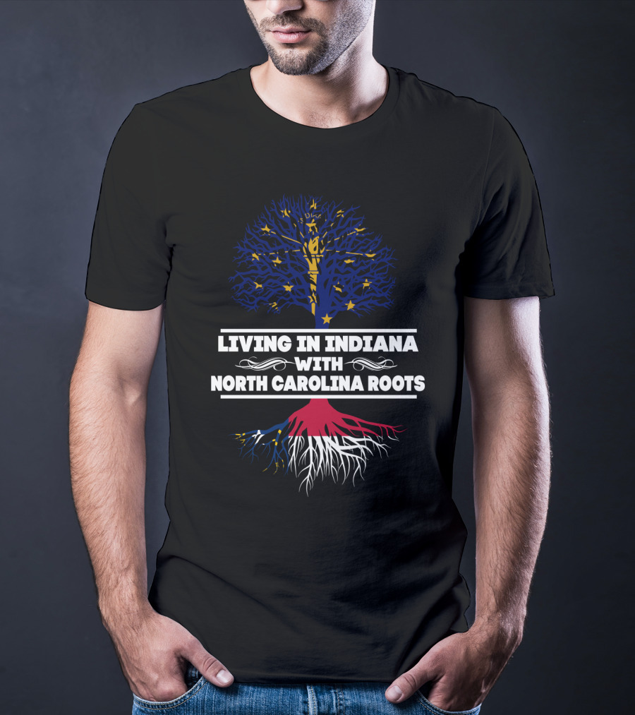 Living In Indiana With North Carolina Roots State Pride Symbolism Featuring Blue Tree And Red White Roots T-Shirt
