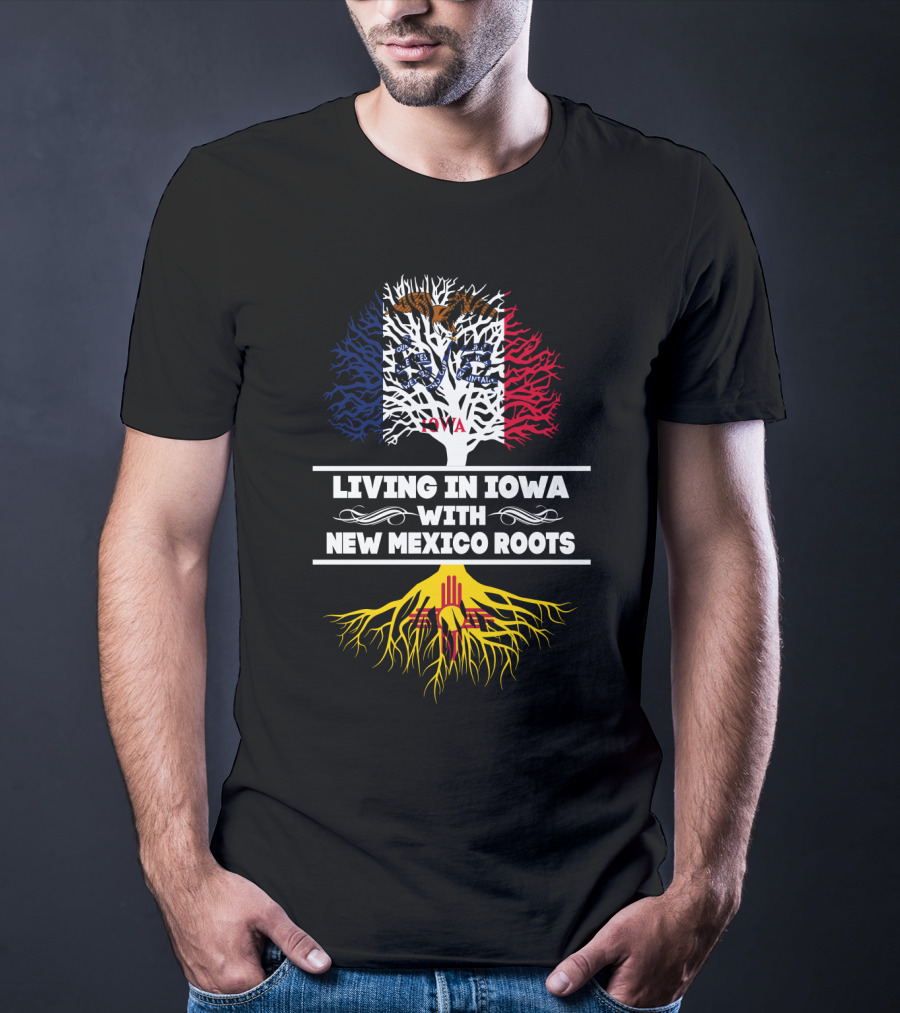 Living In Iowa With New Mexico Roots Tree Design Featuring Iowa Flag And Zia Sun T-Shirt