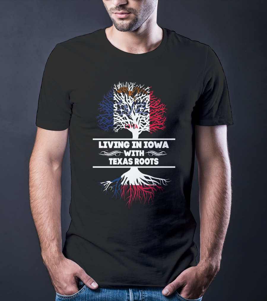 Living In Iowa With Texas Roots Flag-Inspired Tree T-Shirt