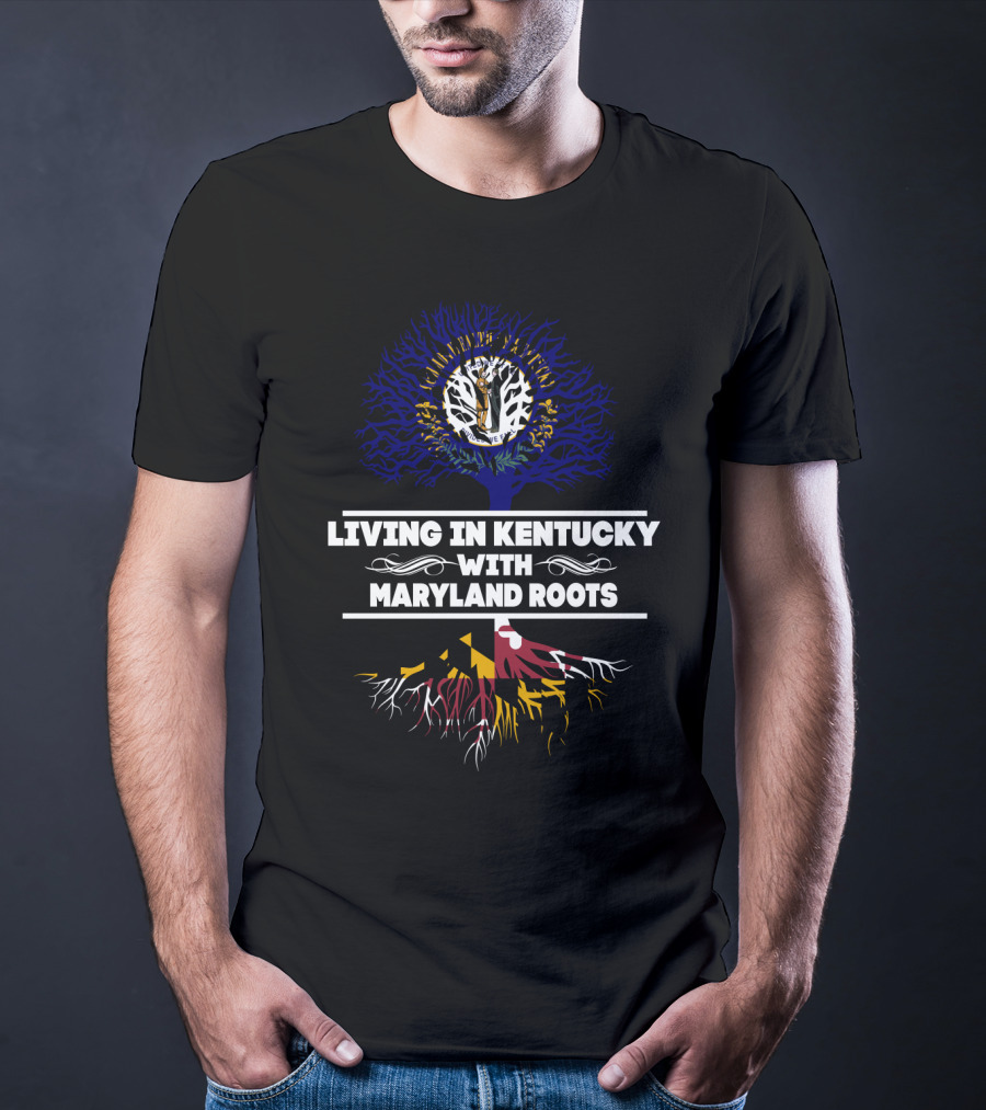 Living In Kentucky With Proud Maryland Flag Roots Tree T-Shirt