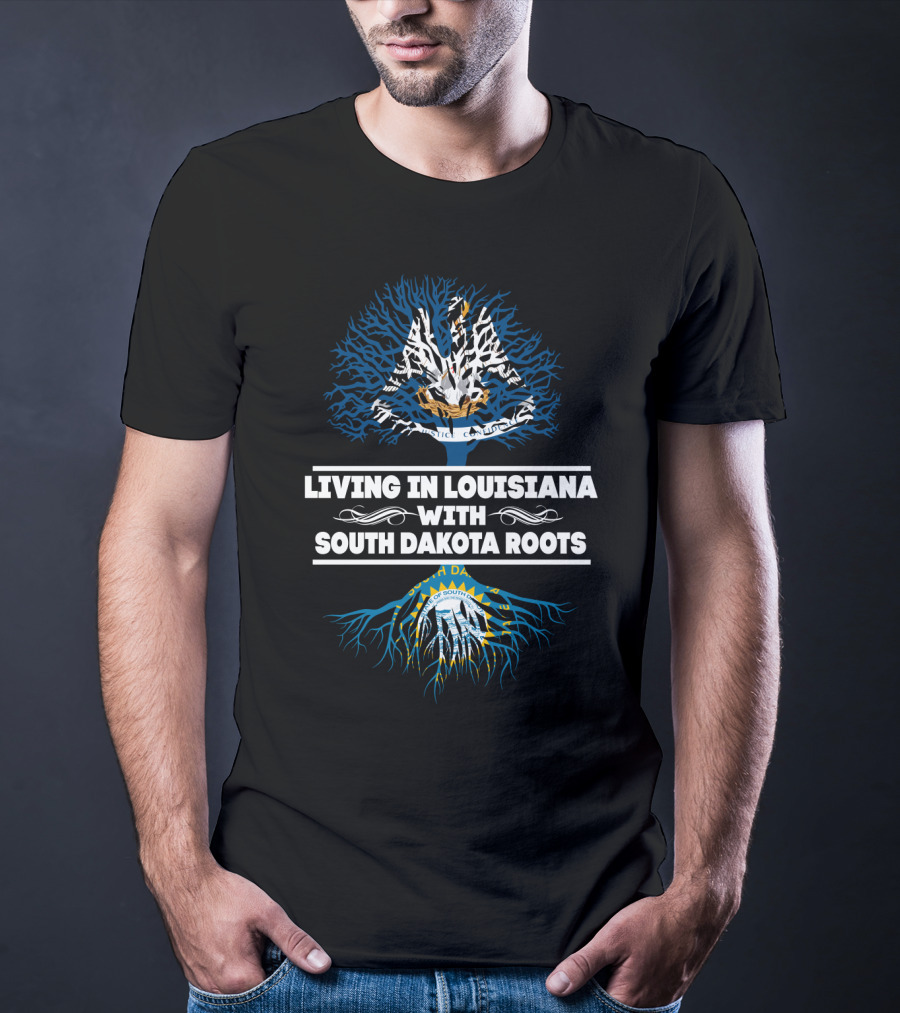 Living In Louisiana Proudly Displaying South Dakota Roots With Unique State Tree T-Shirt