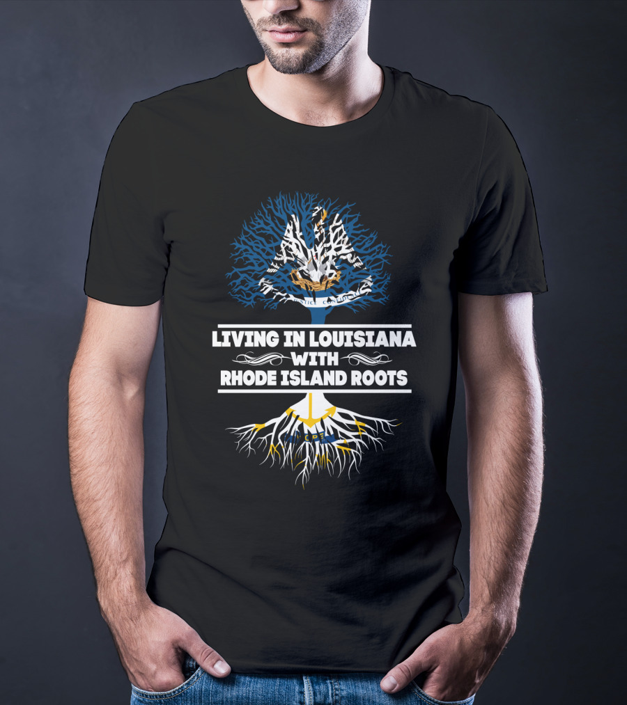 Living In Louisiana With Rhode Island Roots Featuring Dual State Symbols In Tree T-Shirt