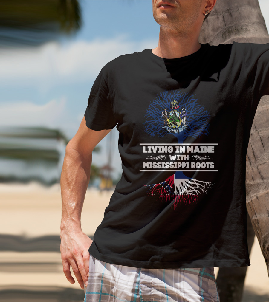 Maine Life And Heritage With Mississippi Roots Tree T-Shirt