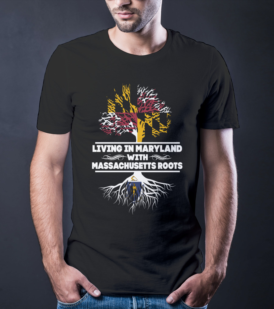 Living In Maryland With Massachusetts Roots Tree Design Maryland Flag And Tree With Massachusetts Emblem T-Shirt