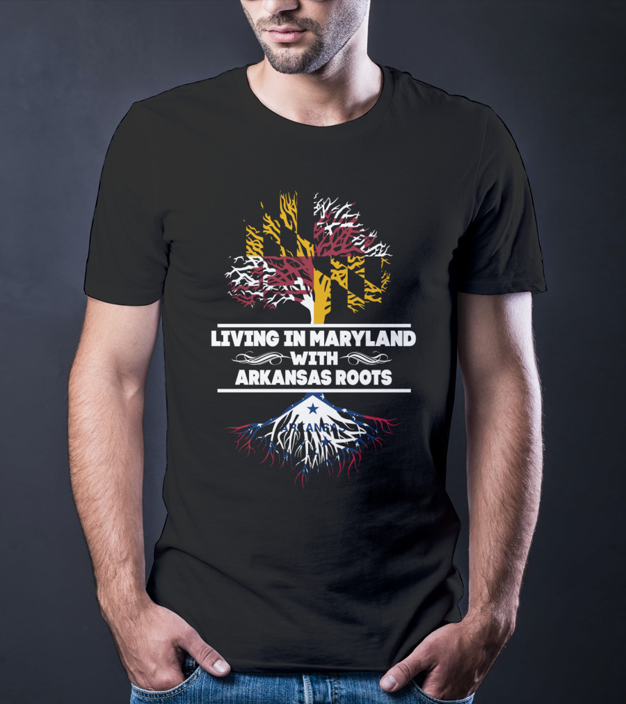 Living In Maryland With Arkansas Roots Maryland Flag Tree And Arkansas State Flag T-Shirt