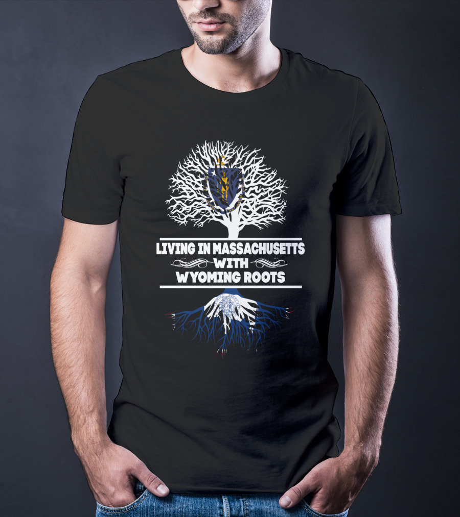 Living In Massachusetts With Wyoming Roots State Pride Tree T-Shirt
