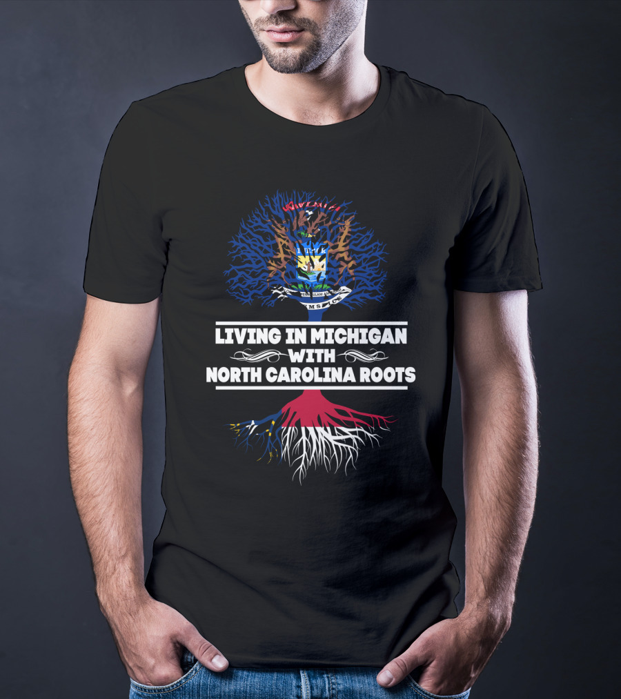 Living In Michigan With North Carolina Roots Embracing State Heritage With Dual Tree Symbolism T-Shirt