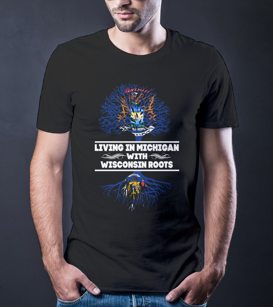 Living In Michigan With Wisconsin Roots Michigan Seal Wisconsin Seal Heritage T-Shirt