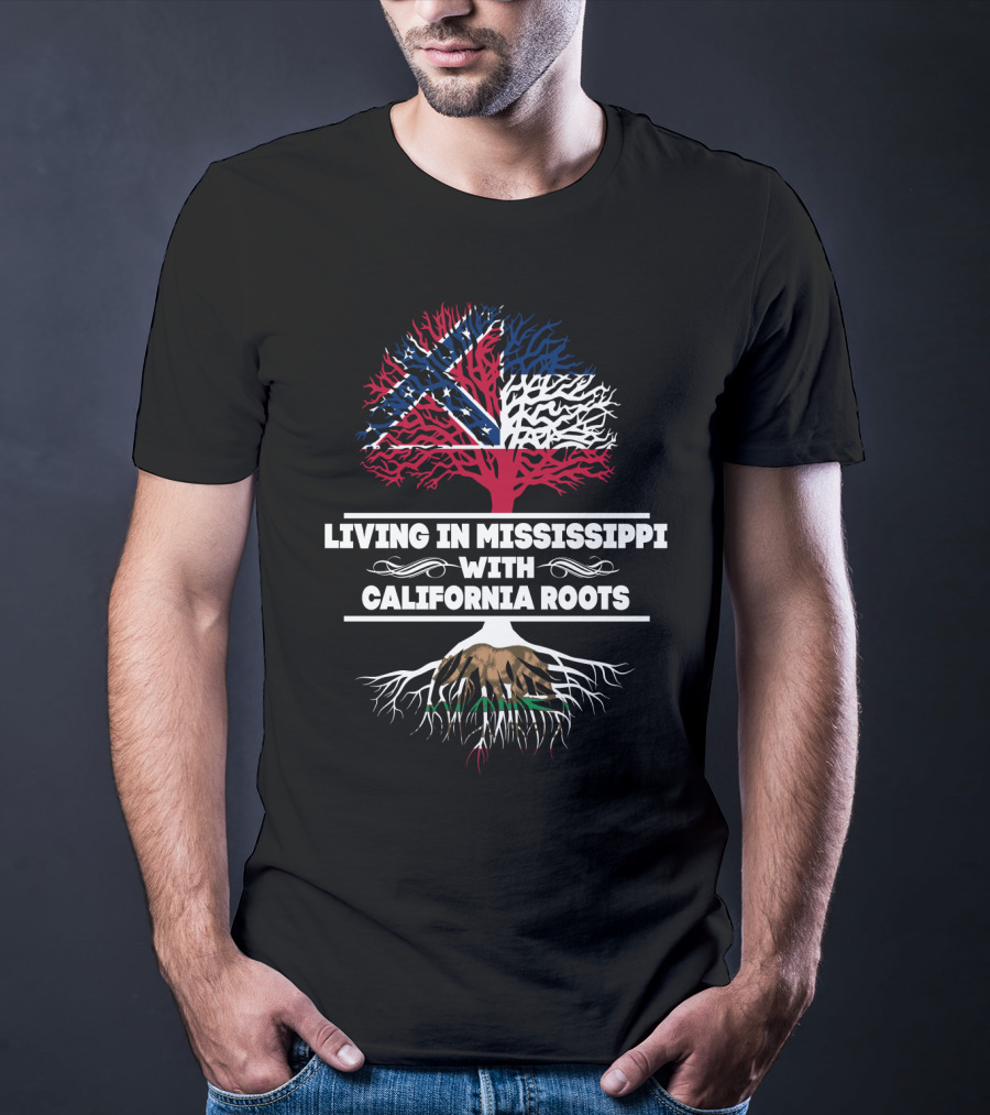 Living In Mississippi With California Roots Tree Design Mississippi Flag Overlay T-Shirt