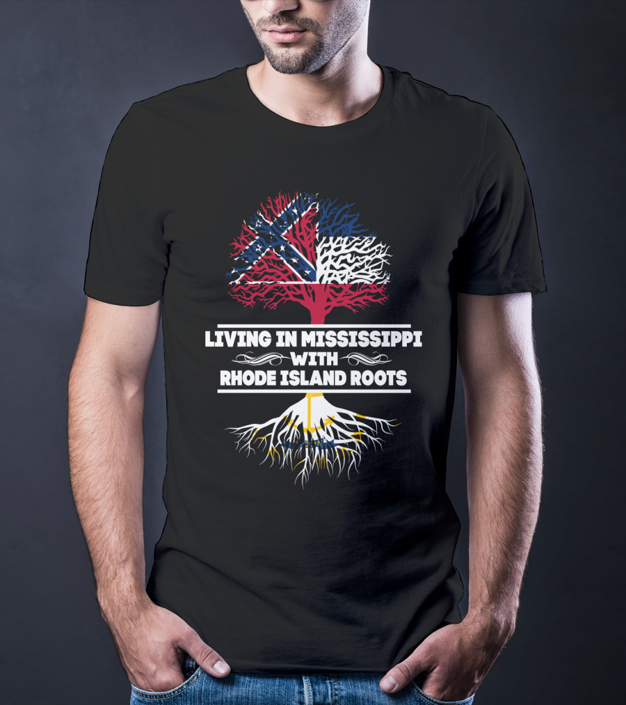 Living In Mississippi With Rhode Island Roots Flag Tree T-Shirt