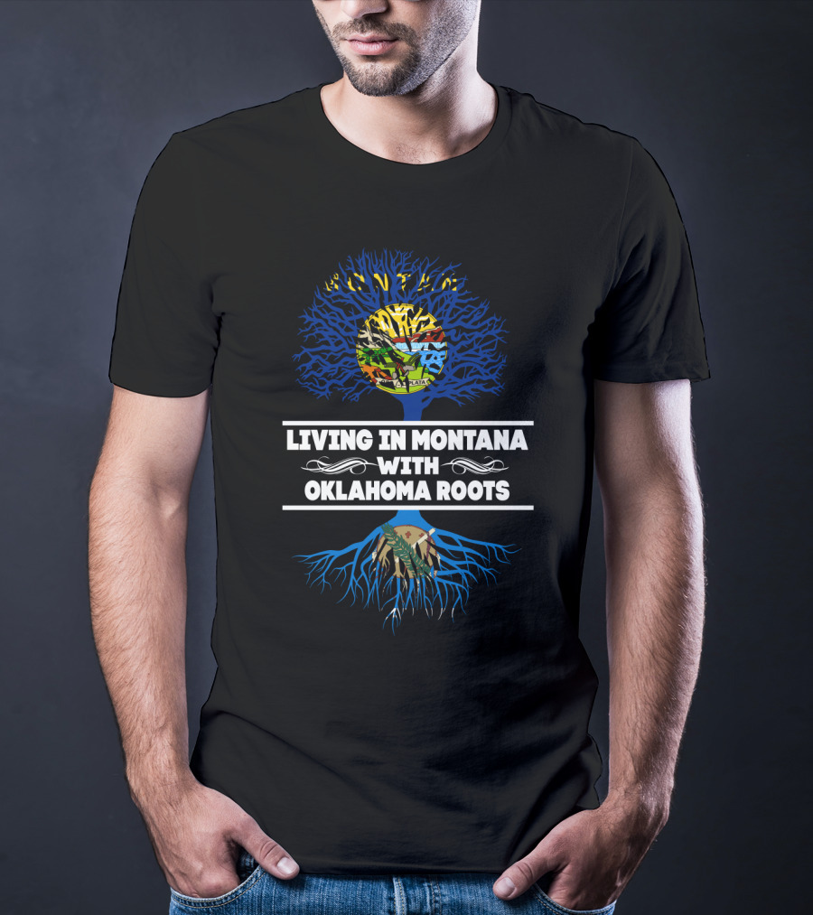 Living In Montana With Oklahoma Roots Tree Design Featuring State Maps And Symbols T-Shirt