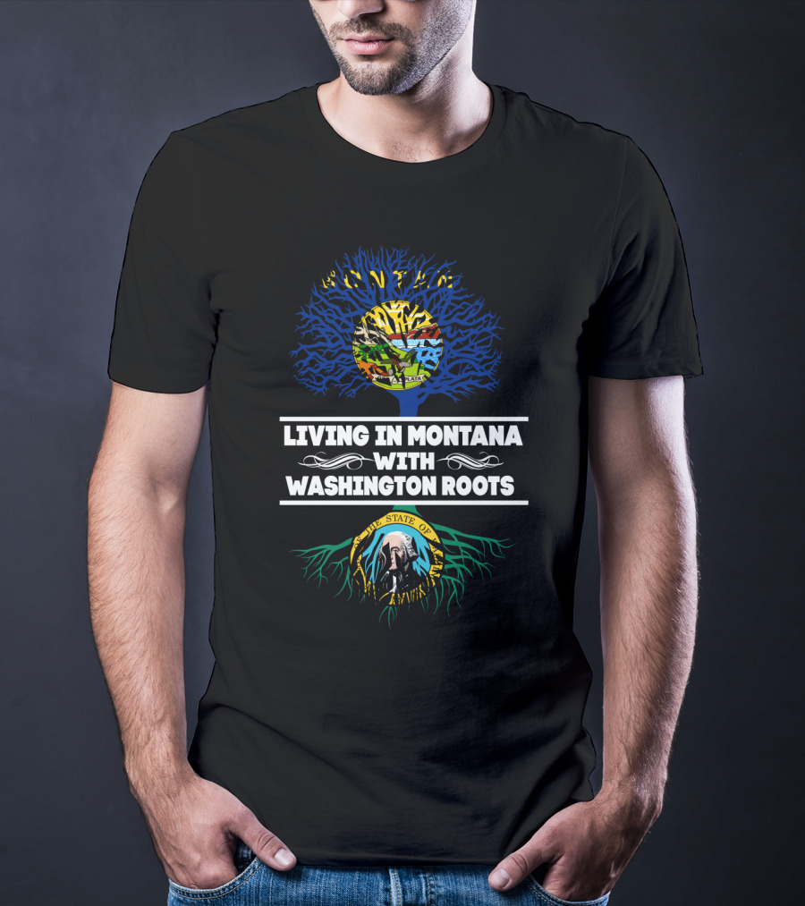 Living In Montana With Washington Roots Tree Design Featuring State Seals T-Shirt