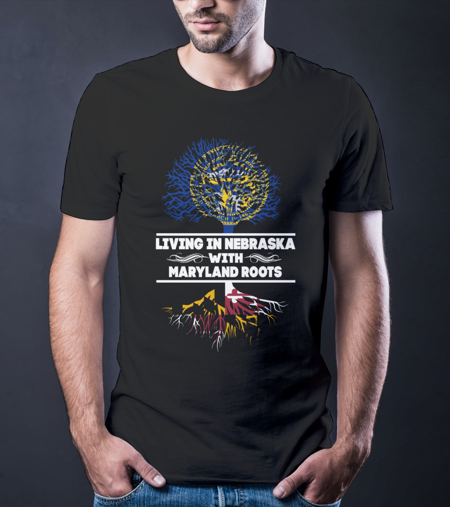 Living In Nebraska With Maryland Roots Featuring Nebraska Seal And Maryland Flag Tree T-Shirt