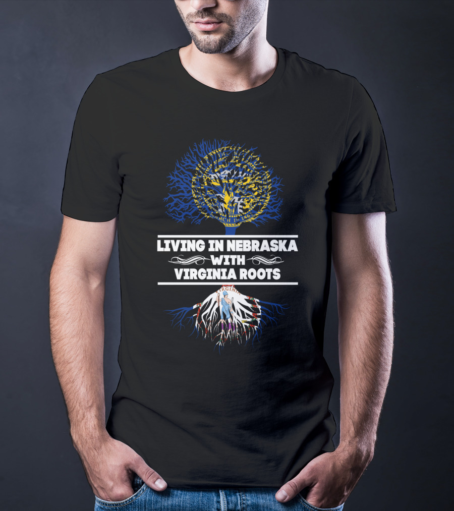 Nebraska Living With Deep Virginia Roots State Pride T-Shirt