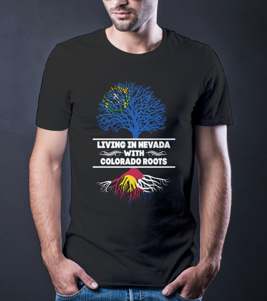 Living In Nevada With Colorado Roots Tree Design Featuring State Symbols T-Shirt