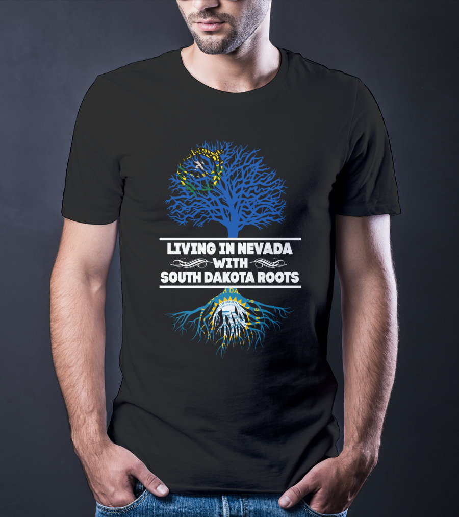 Living In Nevada Celebrating South Dakota Heritage With State Flag Roots T-Shirt