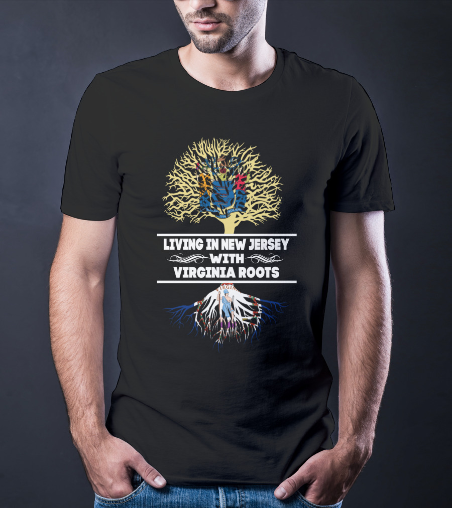 Living In New Jersey Blending State Pride With Deep Virginia Roots Tree Symbolism T-Shirt