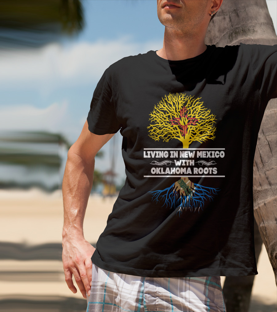 Living In New Mexico Highlighted By Oklahoma Roots With State Symbols And Tree T-Shirt