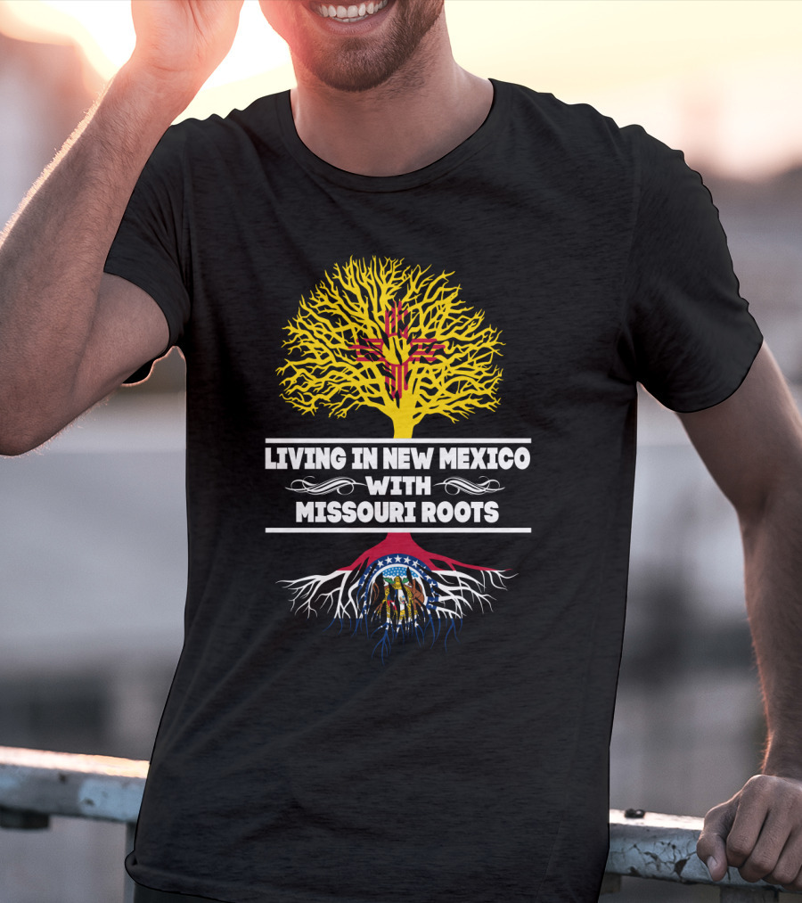 Living In New Mexico With Missouri Roots Zia Symbol Tree And Missouri State Seal T-Shirt