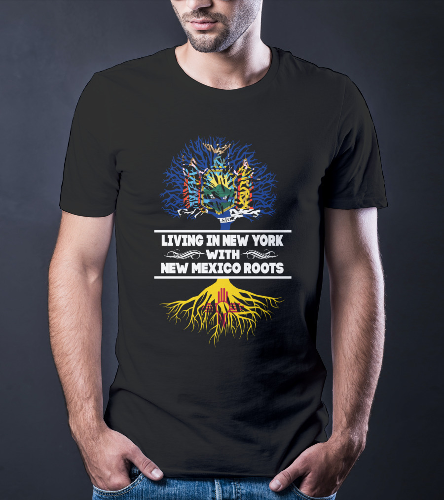 New York State Pride With Deep New Mexico Heritage - Tree Roots T-Shirt