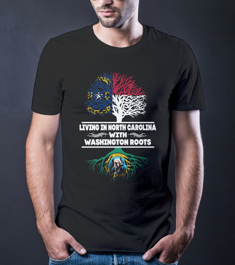 Living In North Carolina With Washington State Roots Featuring Split Tree Design And State Emblems T-Shirt