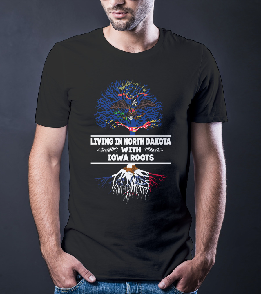 Living In North Dakota With Iowa Roots North Dakota Flag Tree With Iowa State Roots T-Shirt