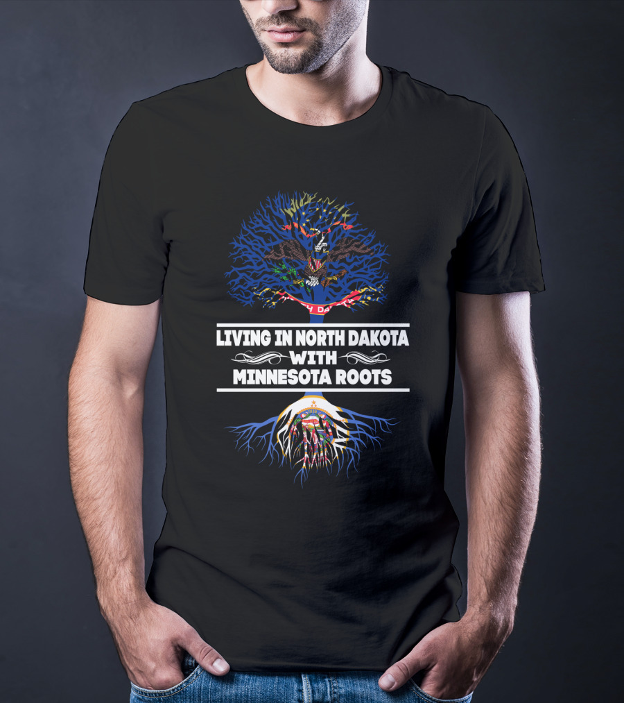 Living In North Dakota With Minnesota Roots Featuring State Emblems And Tree T-Shirt