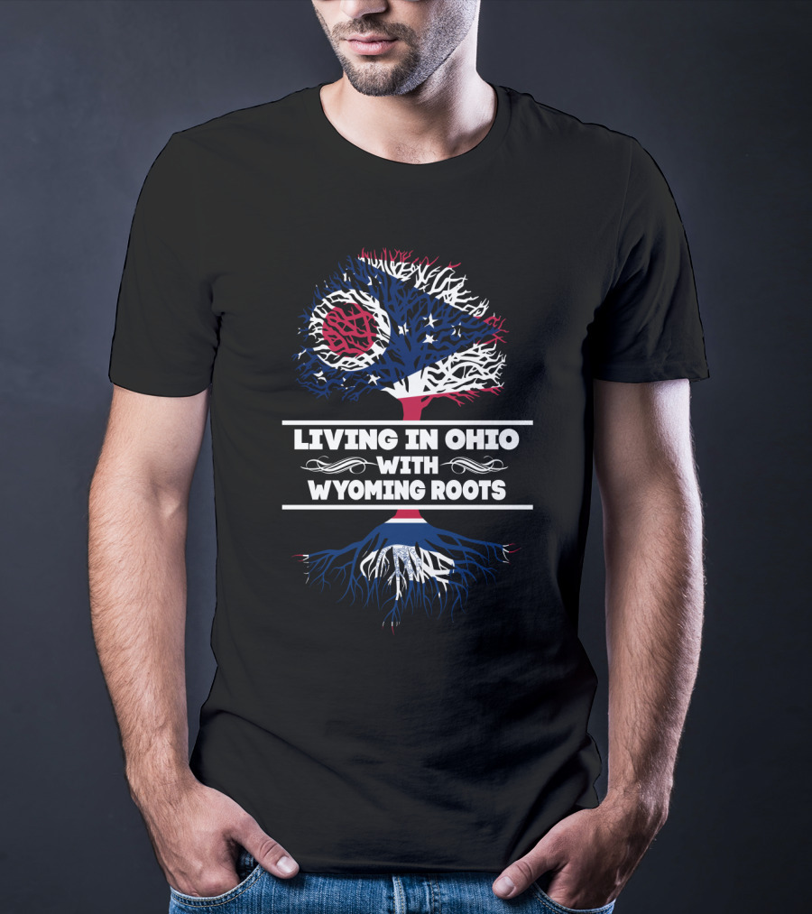 Living In Ohio With Wyoming Roots With Ohio State Flag Tree T-Shirt