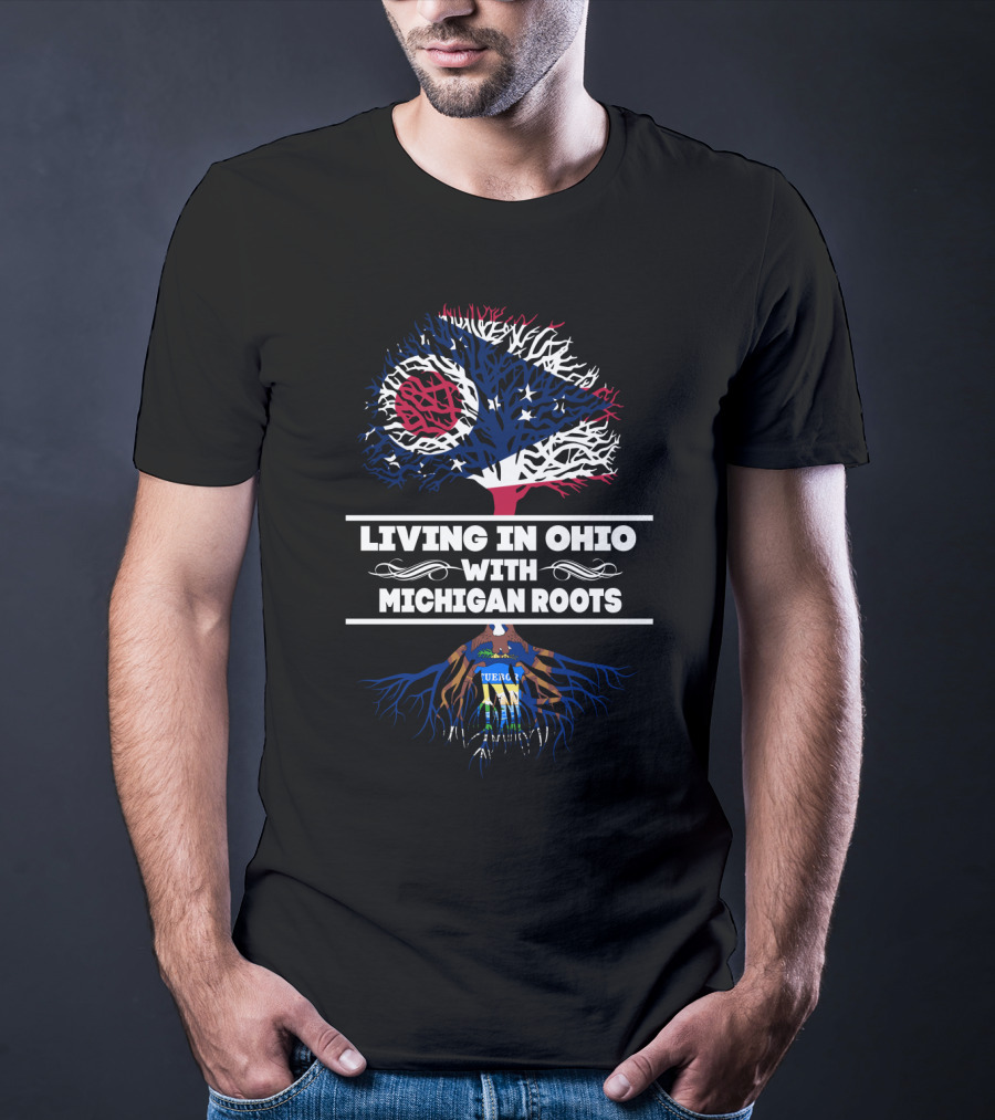 Living In Ohio With MICHIGAN Roots Ohio Flag Tree And Michigan Seal Roots T-Shirt