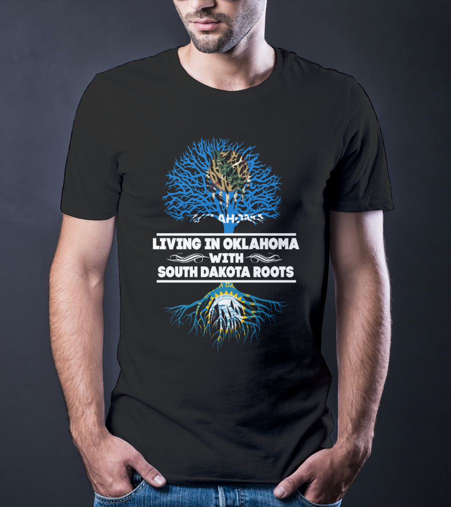 Living In Oklahoma Proudly Embracing South Dakota Roots With State Seals And Tree T-Shirt
