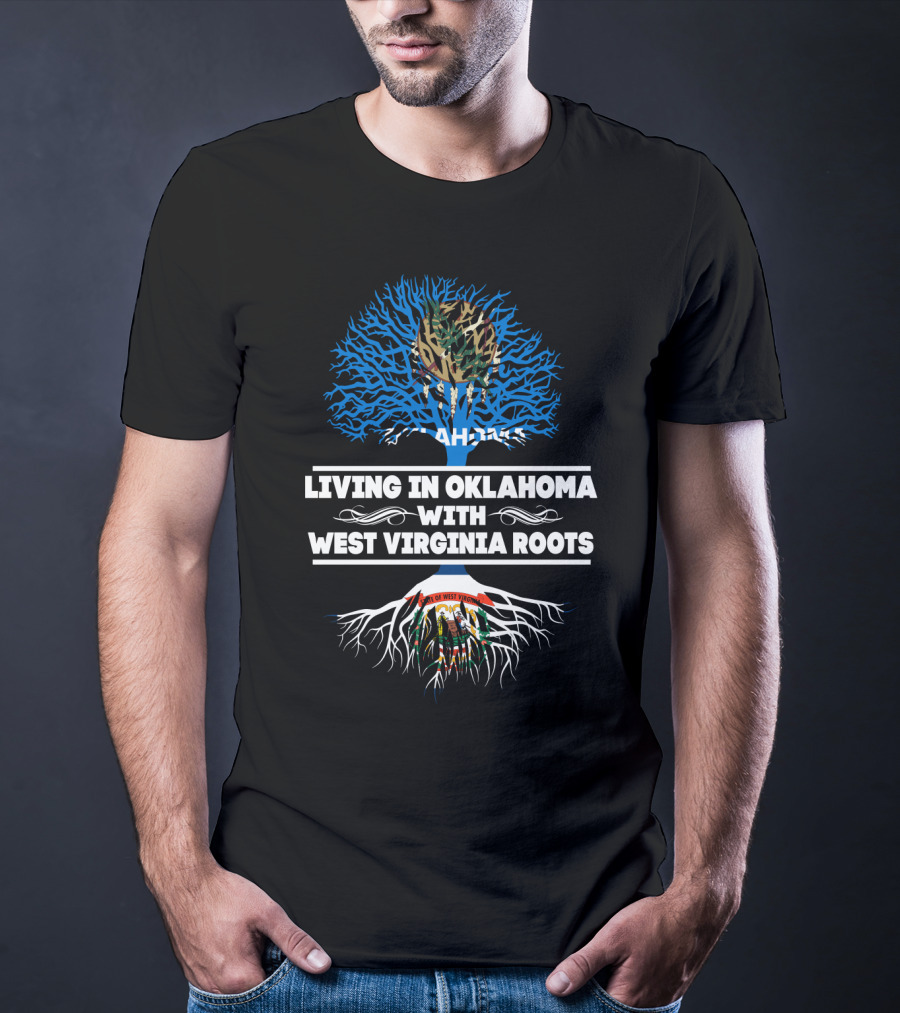 Living In Oklahoma Embracing West Virginia Heritage With Tree Symbol Featuring State Flags T-Shirt