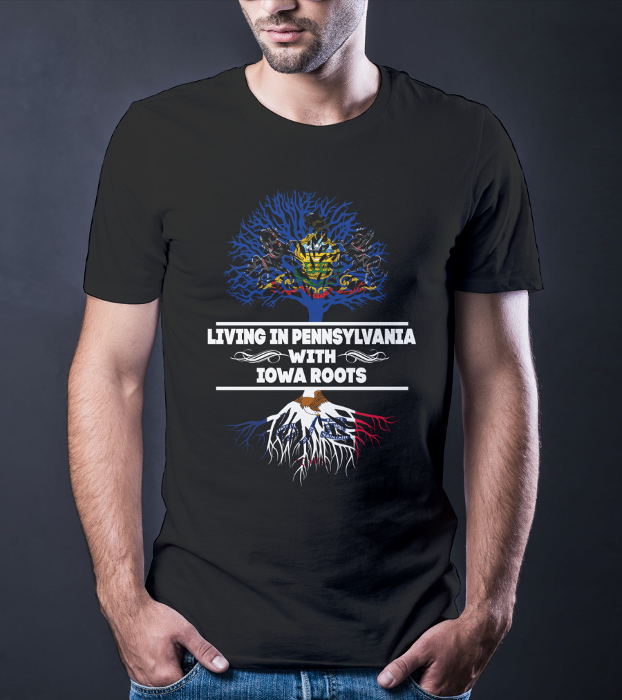 Living In Pennsylvania Embracing Iowa Roots With State Flag Tree T-Shirt