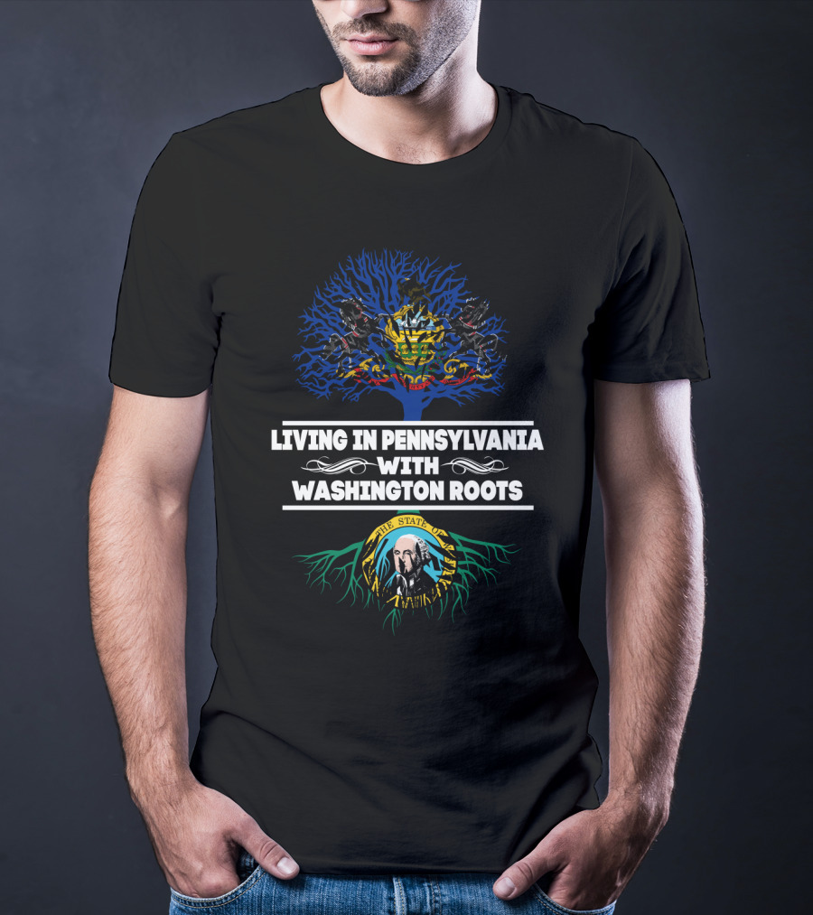 Pennsylvania Living With Washington State Roots Featuring State Seals And Tree T-Shirt