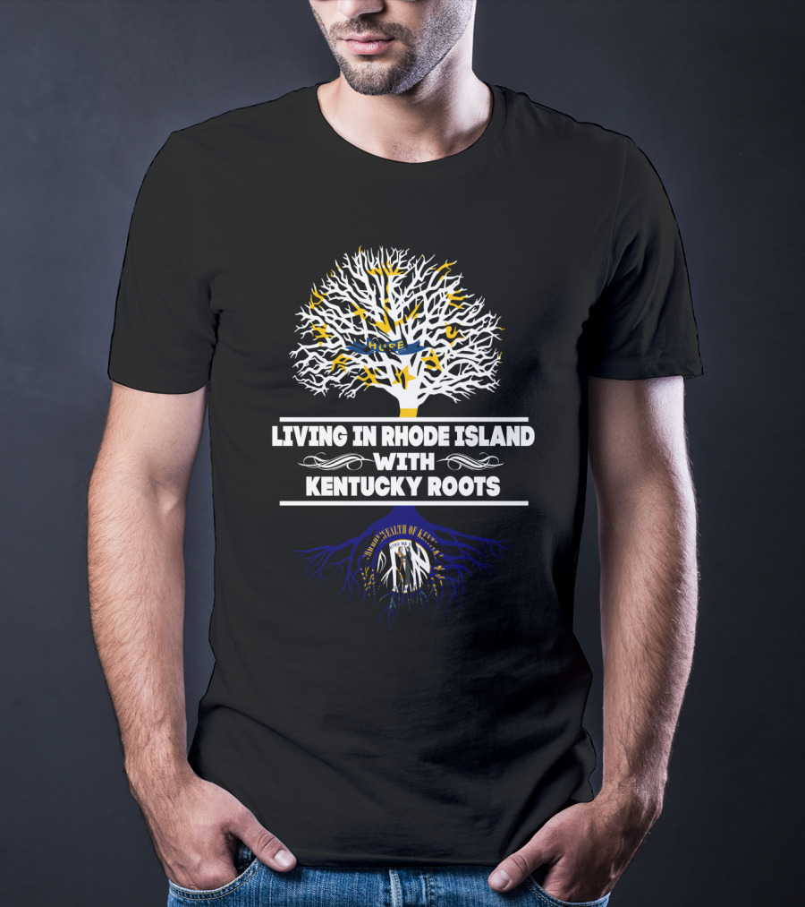Living In Rhode Island With Kentucky Roots Featuring Commonwealth Of Kentucky Tree T-Shirt